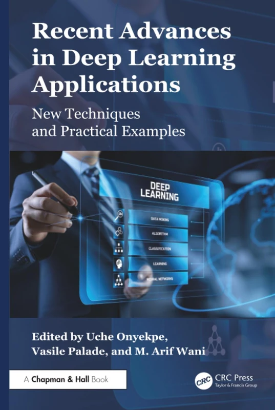 Recent Advances in Deep Learning Applications: New Techniques and Practical Examples