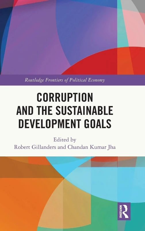Corruption and the Sustainable Development Goals (Routledge Frontiers of Political Economy)