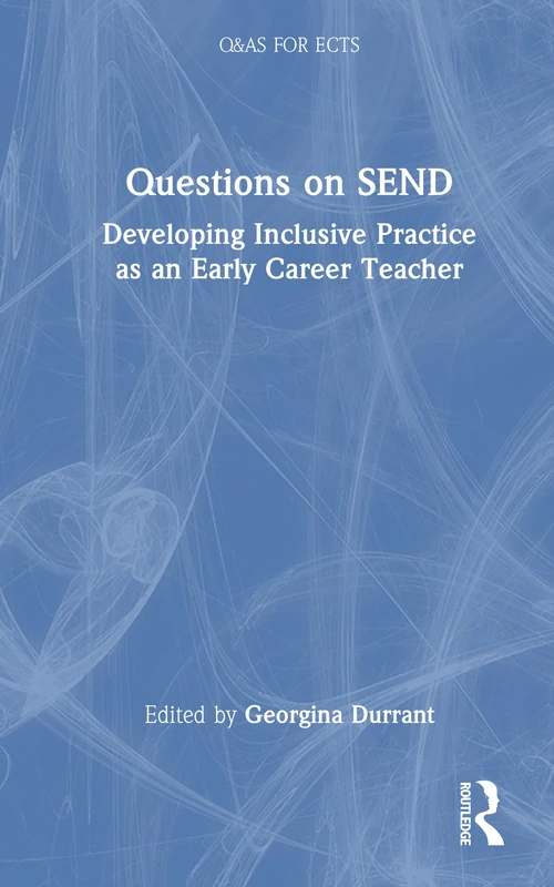 Questions on SEND: Developing Inclusive Practice as an Early Career Teacher (Q&As for ECTs)