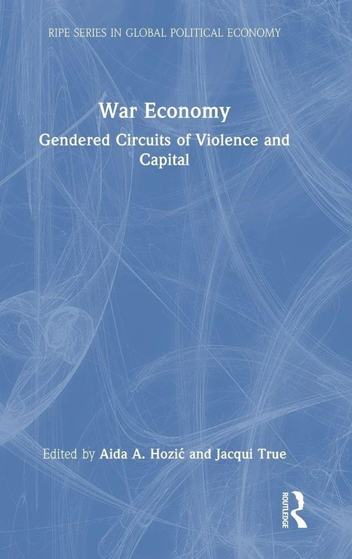 War Economy: Gendered Circuits of Violence and Capital - Routledge