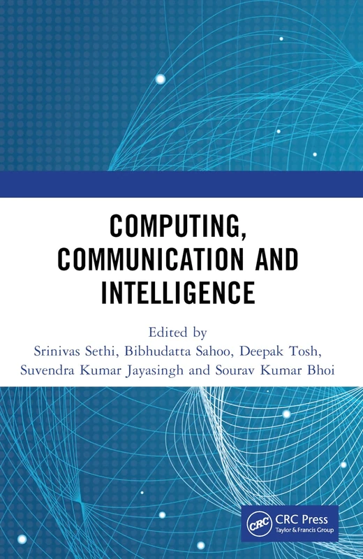 Computing, Communication and Intelligence: Proceedings of the International Conference on Cutting-edge Technology in Computing, Communications, and Intelligence