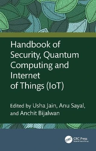 Handbook of Security, Quantum Computing and Internet of Things (IoT)