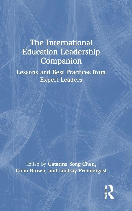 The International Education Leadership Companion: Lessons and Best Practices from Expert Leaders