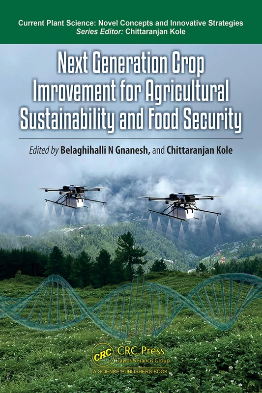 Next Generation Crop Improvement for Agricultural Sustainability and Food Security (Current Plant Science)