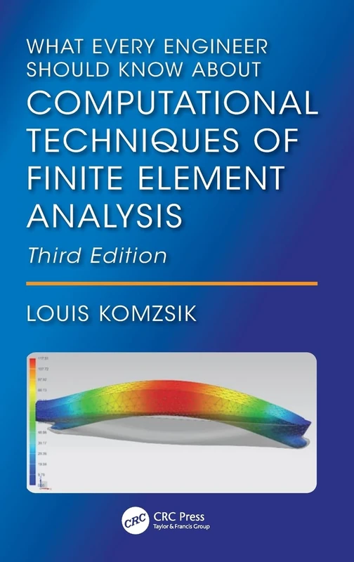 What Every Engineer Should Know About Computational Techniques of Finite Element Analysis
