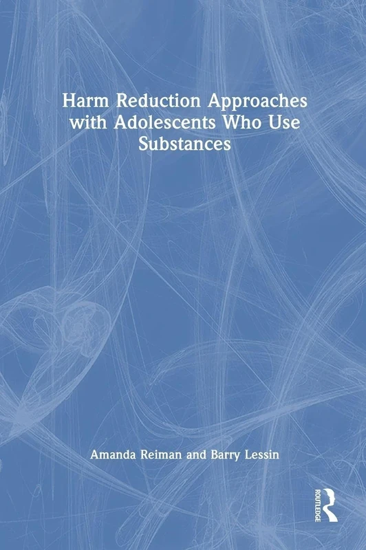 Harm Reduction Approaches with Adolescents Who Use Substances
