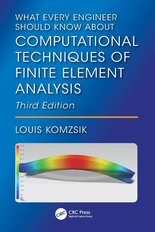 What Every Engineer Should Know About Computational Techniques of Finite Element Analysis