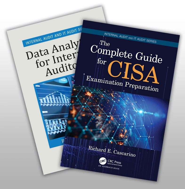 The Complete Guide for CISA Examination Preparation and Data Analytics for Internal Auditors Set (Security, Audit and Leadership Series)