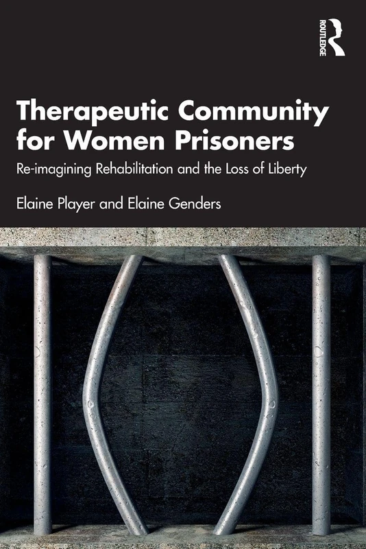 Therapeutic Community for Women Prisoners: Re-imagining Rehabilitation and the Loss of Liberty