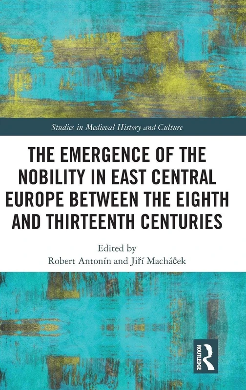 Routledge - The Emergence of the Nobility in East Central Europe