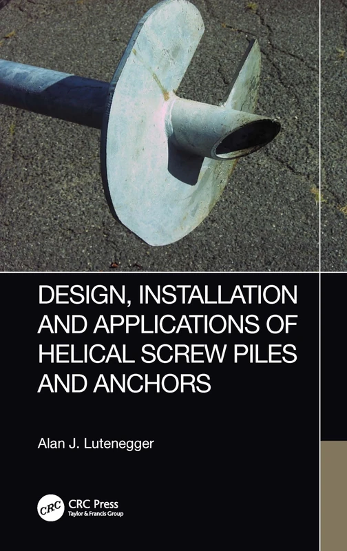 Design, Installation and Applications of Helical Screw Piles and Anchors