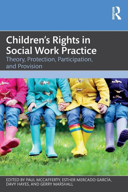 Children's Rights in Social Work Practice: Theory, Protection, Participation, and Provision