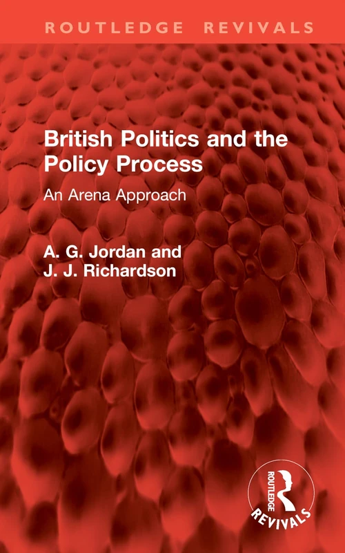 British Politics and the Policy Process: An Arena Approach (Routledge Revivals)