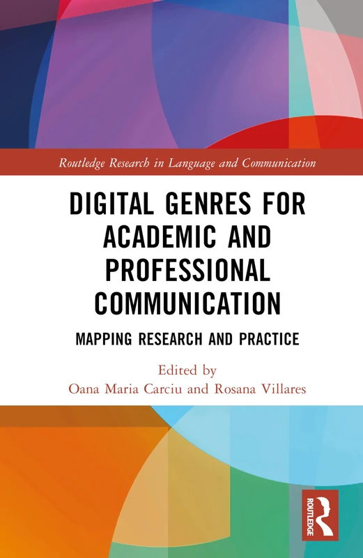 Digital Genres for Academic and Professional Communication: Mapping Research and Practice (Routledge Research in Language and Communication)