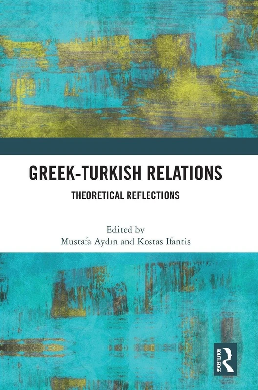 Greek-Turkish Relations: Theoretical Reflections