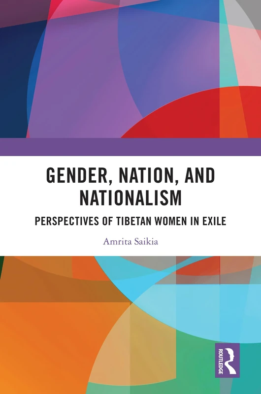 Gender, Nation, and Nationalism - Tibetan Women in Exile