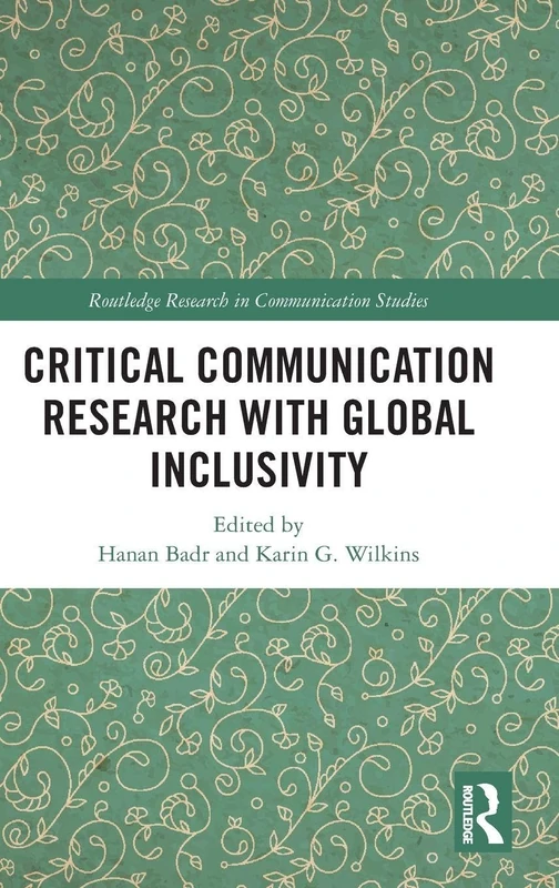 Critical Communication Research with Global Inclusivity (Routledge Research in Communication Studies)