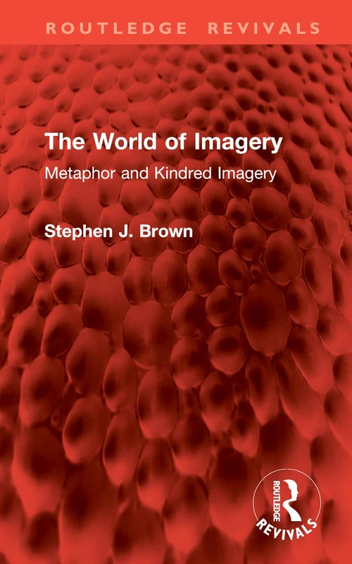 The World of Imagery: Metaphor and Kindred Imagery (Routledge Revivals)