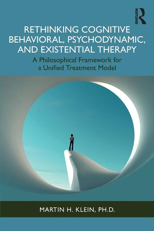 Rethinking Cognitive Behavioral, Psychodynamic, and Existential Therapy: A Philosophical Framework for a Unified Treatment Model
