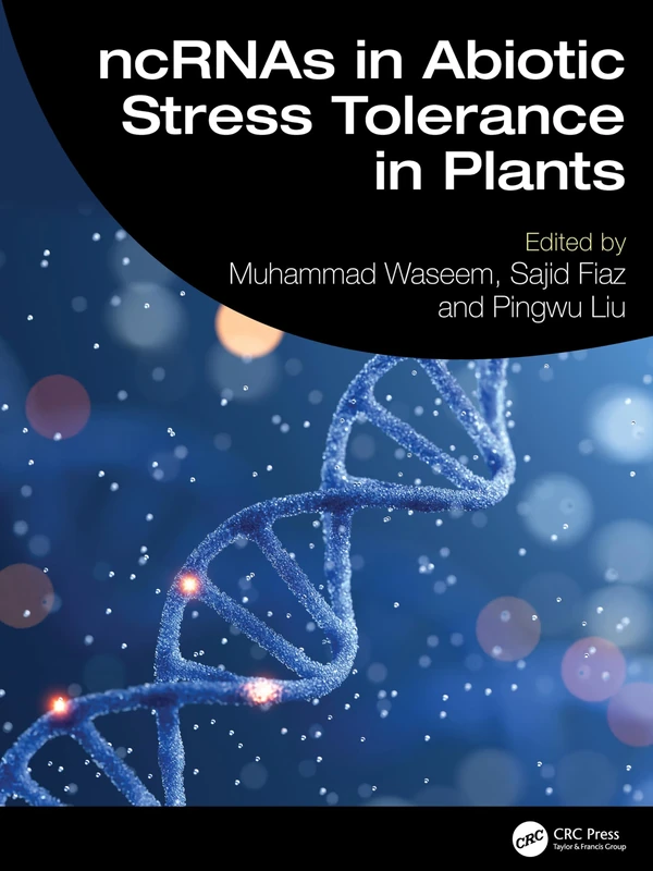 CRC Press - ncRNAs in Abiotic Stress Tolerance in Plants
