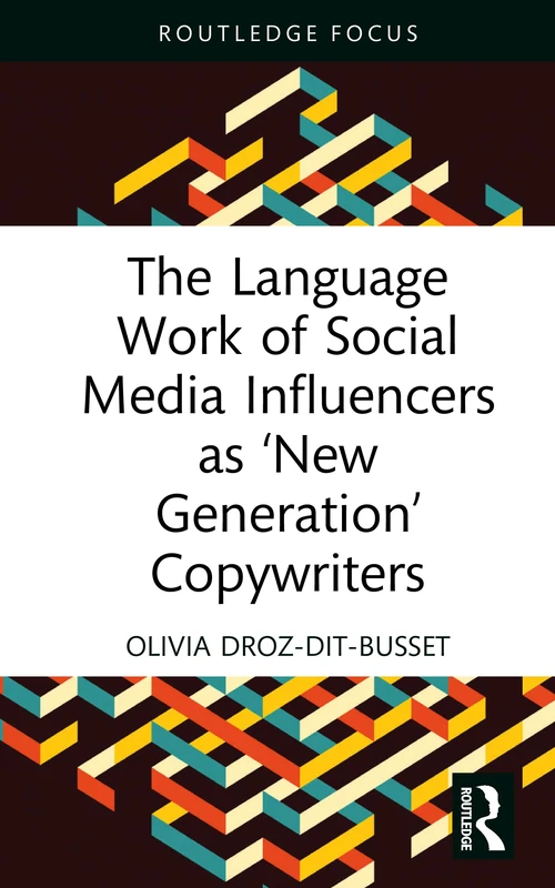 The Language Work of Social Media Influencers as ‘New Generation’ Copywriters (Routledge Focus on Language and Social Media)