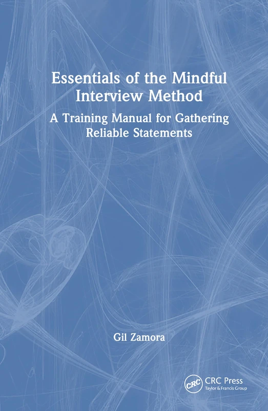 Essentials of the Mindful Interview Method: A Training Manual for Gathering Reliable Statements