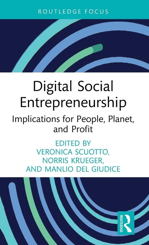 Digital Social Entrepreneurship: Implications for People, Planet, and Profit (Routledge Focus on Business and Management)