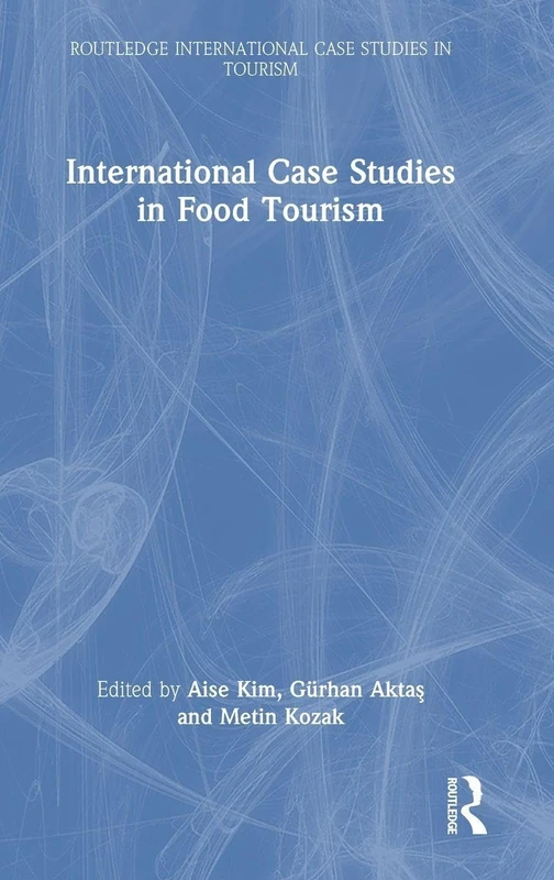 International Case Studies in Food Tourism (Routledge International Case Studies in Tourism)