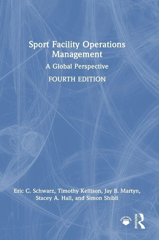 Sport Facility Operations Management: A Global Perspective