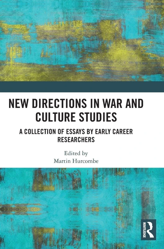 Routledge - New Directions in War and Culture Studies Book