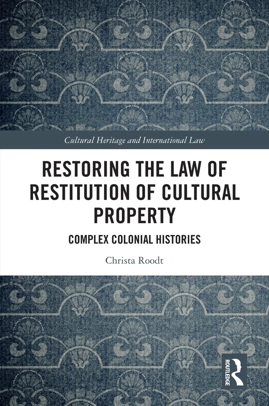 Routledge Restoring the Law of Restitution of Cultural Property