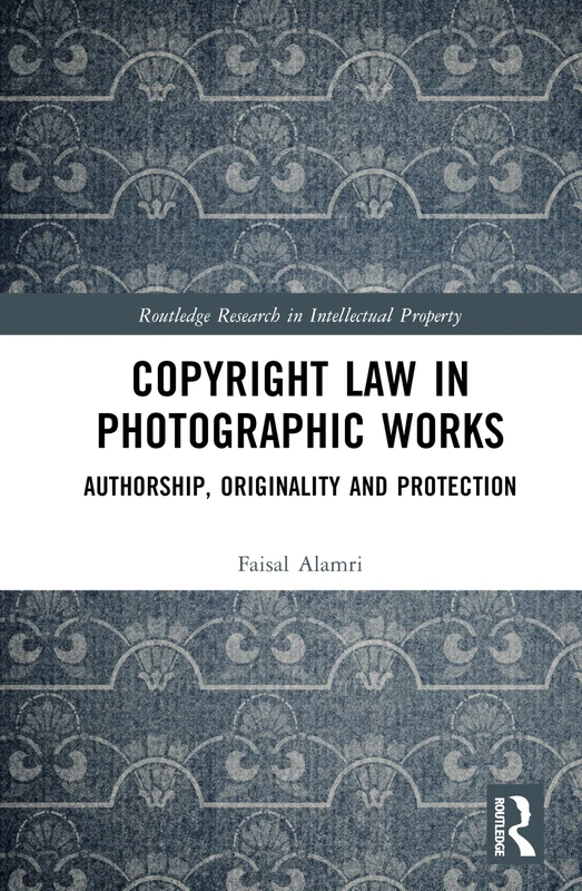 Routledge Copyright Law in Photographic Works - Academic Book