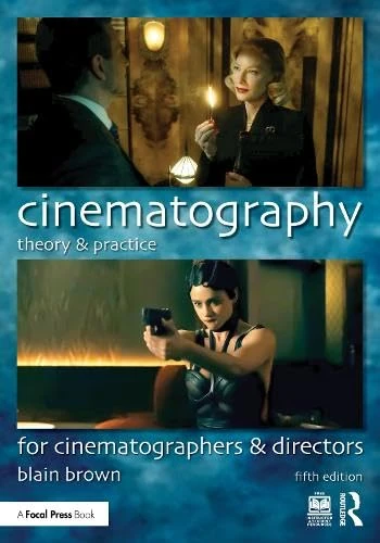 Cinematography: Theory and Practice: For Cinematographers and Directors