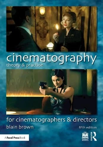 Cinematography: Theory and Practice: For Cinematographers and Directors