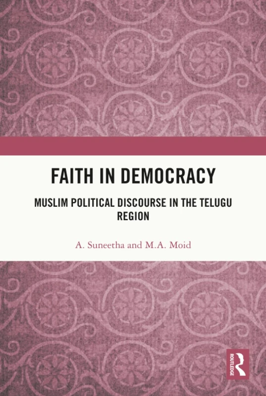 Faith in Democracy: Muslim Political Discourse in Telugu Region