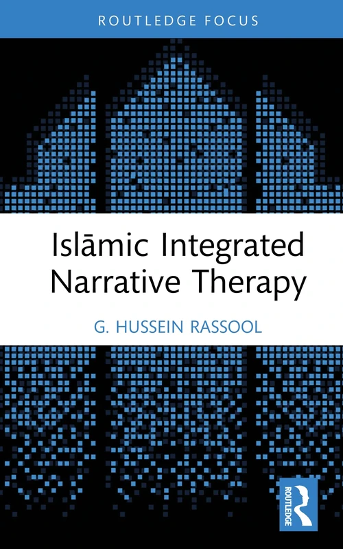 Islāmic Integrated Narrative Therapy (Islamic Psychology and Psychotherapy)