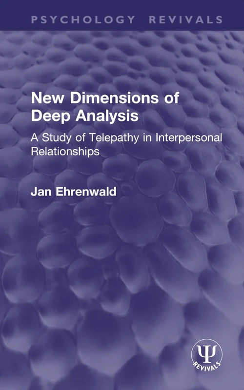 New Dimensions of Deep Analysis: A Study of Telepathy in Interpersonal Relationships (Psychology Revivals)