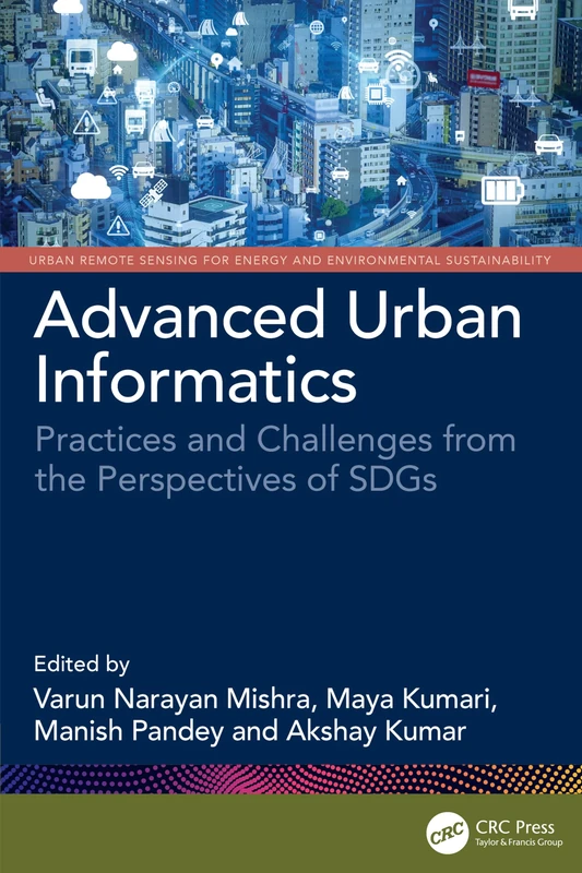 Advanced Urban Informatics: Practices and Challenges from the Perspectives of SDGs (Urban Remote Sensing for Energy and Environmental Sustainability)