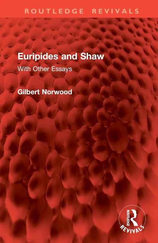 Euripides and Shaw: With Other Essays (Routledge Revivals)
