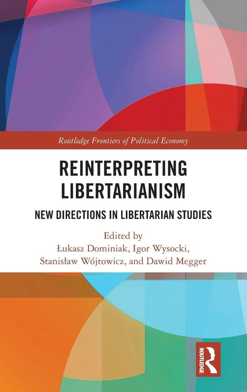Routledge Reinterpreting Libertarianism - Political Economy Book