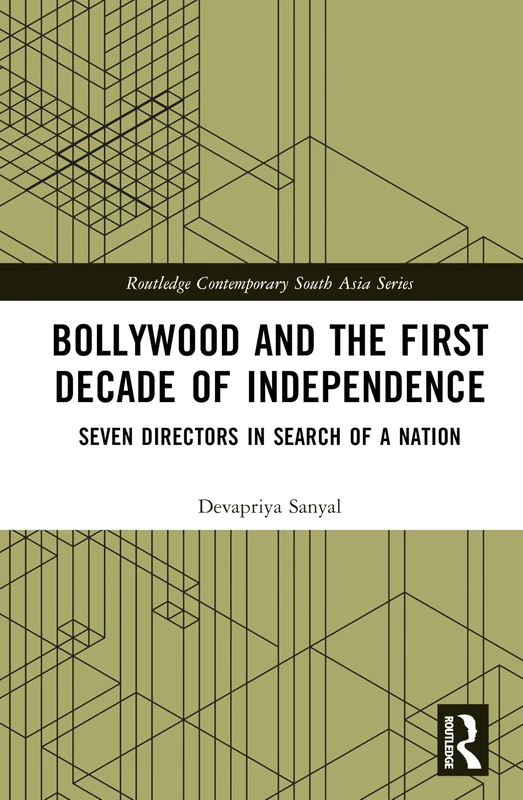 Bollywood and the First Decade of Independence: Seven Directors in Search of a Nation (Routledge Contemporary South Asia Series) - Image 1