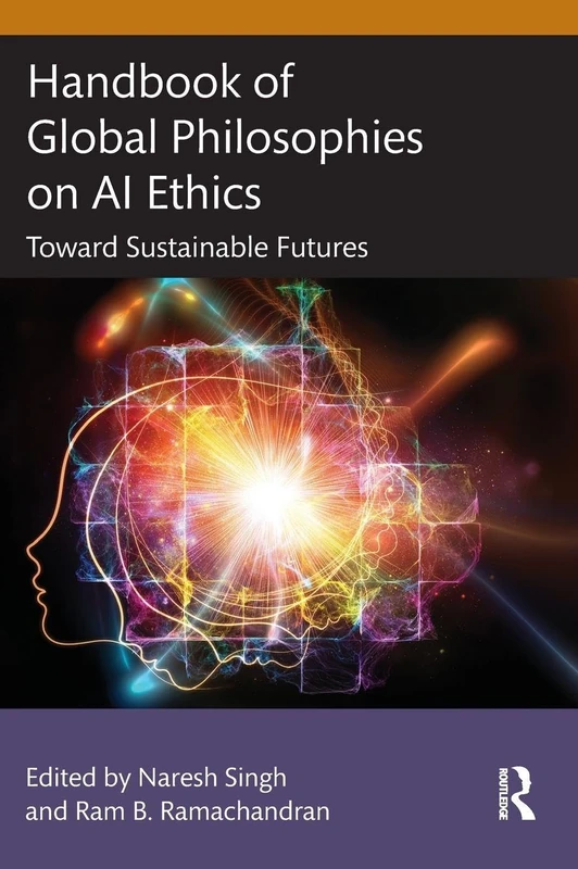 Handbook of Global Philosophies on AI Ethics: Toward Sustainable Futures