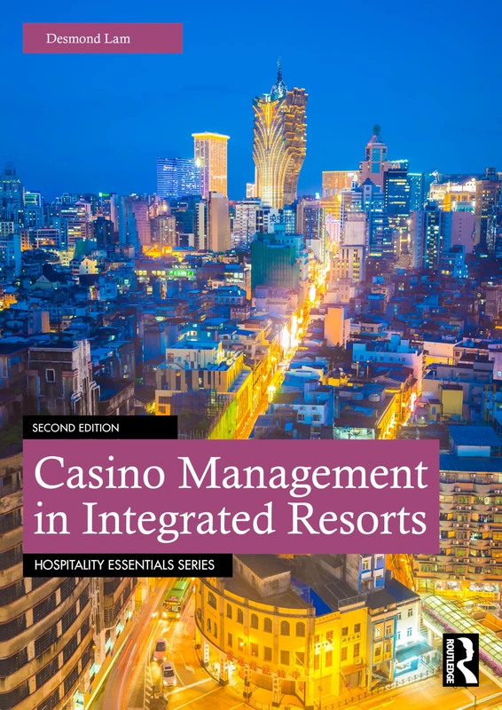 Casino Management in Integrated Resorts (Hospitality Essentials Series)
