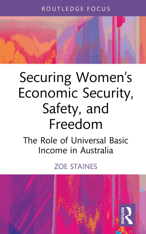 Securing Women’s Economic Security, Safety, and Freedom: The Role of Universal Basic Income in Australia