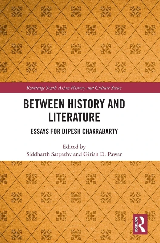 Routledge - Between History and Literature: Essays for Dipesh