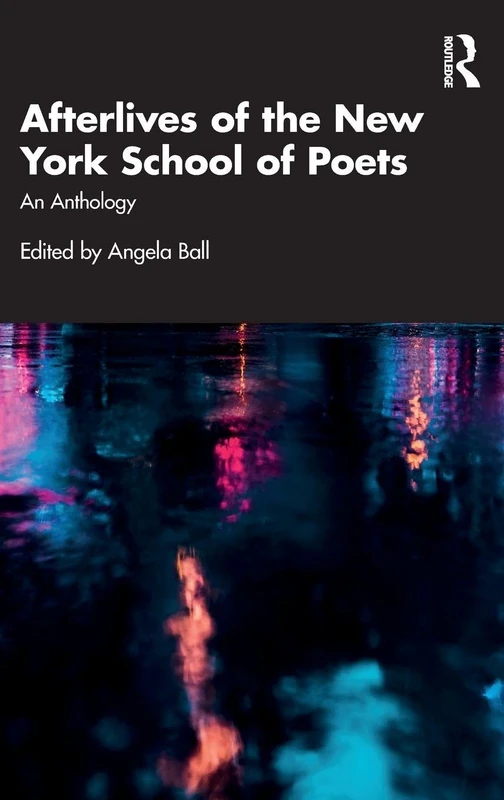 Routledge Afterlives of the New York School of Poets Anthology