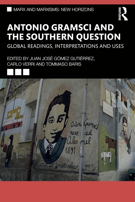 Gramsci and the Southern Question: Global Readings, Interpretations and Uses (Marx and Marxisms)