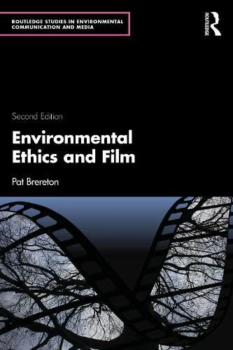 Environmental Ethics and Film (Routledge Studies in Environmental Communication and Media)