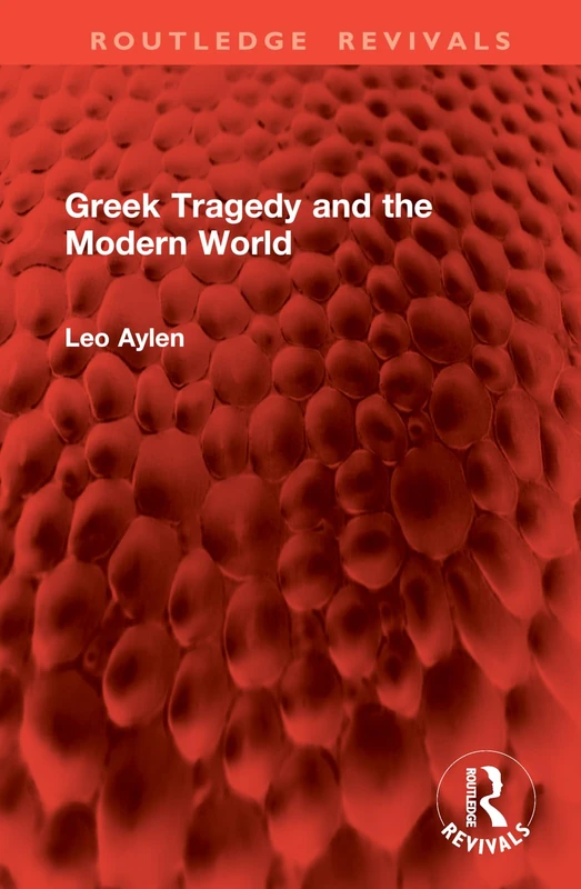 Greek Tragedy and the Modern World (Routledge Revivals)