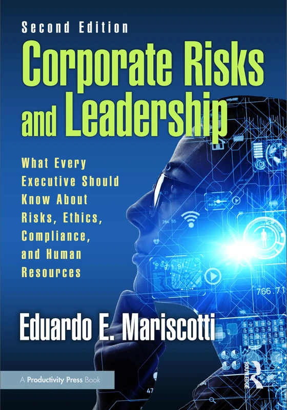 Corporate Risks and Leadership: What Every Executive Should Know About Risks, Ethics, Compliance, and Human Resources